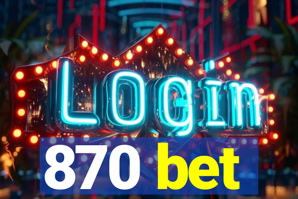 870 bet